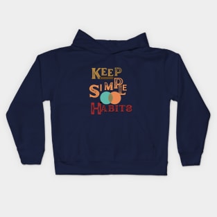 keep simple habits t shirt Kids Hoodie